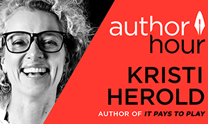 Author Hour Podcast with Kristi Herold, Author of It Pays to Play
